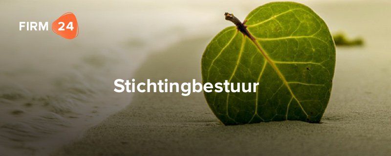 Stichting oprichten? Vergeet het stichtingsbestuur niet!